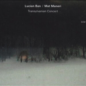 Lucian Ban / Mat Maneri: Transylvanian Concert