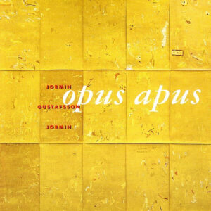 Jormin* - Gustafsson* - Jormin*: Opus Apus