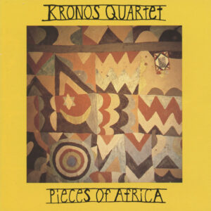 Kronos Quartet: Pieces Of Africa