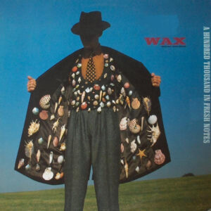 Wax (6): A Hundred Thousand In Fresh Notes