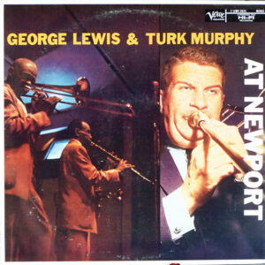 George Lewis (2) & Turk Murphy: At Newport