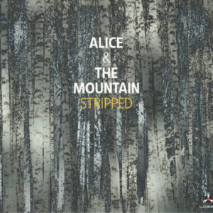 Alice & The Mountain: Stripped