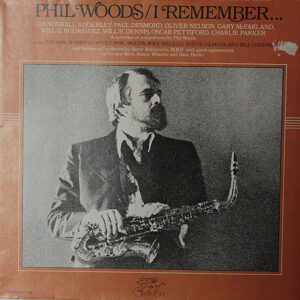 Phil Woods: I Remember...