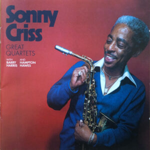 Sonny Criss With Barry Harris (2) And Hampton Hawes: Great Quartets