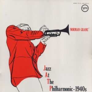 Norman Granz' Jazz At The Philharmonic*: 1940s