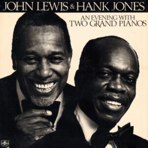 John Lewis (2) & Hank Jones: An Evening With Two Grand Pianos
