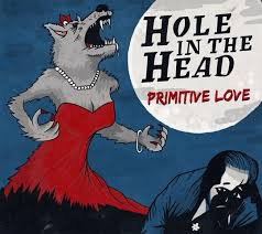 Hole In The Head: Primitive Love