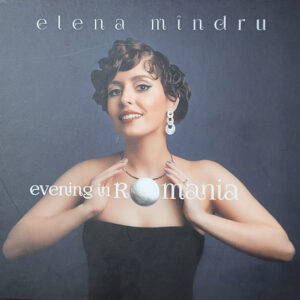 Elena Mîndru: Evening In Romania