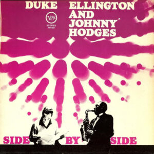 Duke Ellington And Johnny Hodges: Side By Side