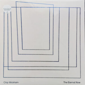 Chip Wickham*: The Eternal Now