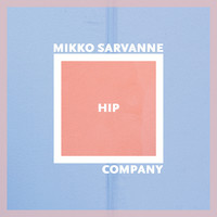 Mikko Sarvanne Hip Company: Mikko Sarvanne Hip Company