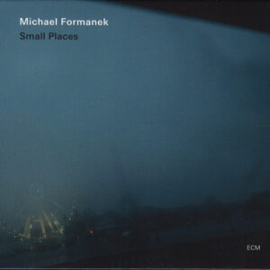 Michael Formanek: Small Places