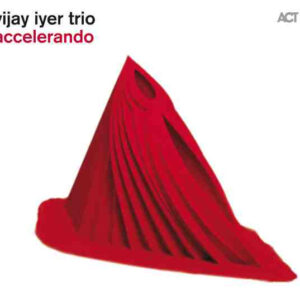 Vijay Iyer Trio: Accelerando