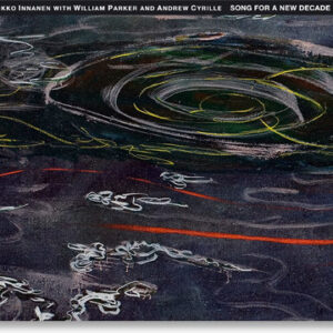 Mikko Innanen, William Parker, Andrew Cyrille: Song For A New Decade
