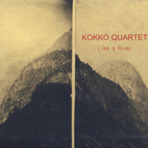 Kokko Quartet: Like A River