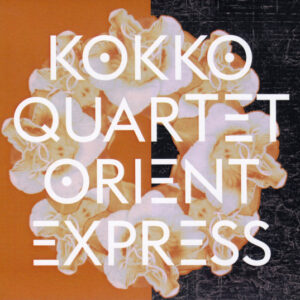 Kokko Quartet: Orient Express