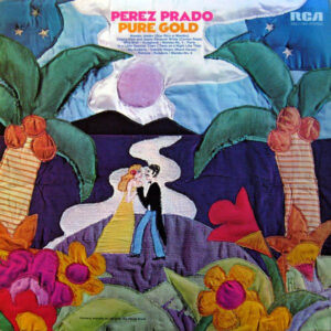 Perez Prado And His Orchestra: Pure Gold