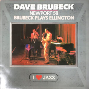 The Dave Brubeck Quartet: Newport 58/Brubeck Plays Ellington