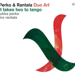Iiro Rantala & Jukka Perko: It Takes Two To Tango