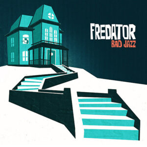 Fredator: Bad Jazz