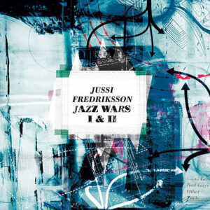 Jussi Fredriksson: Jazz Wars I & II