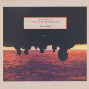 Choir Of Young Believers: Rhine Gold
