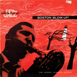 The Serge Chaloff Sextet: Boston Blow-Up!
