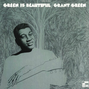 Grant Green: Green Is Beautiful