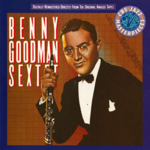 Benny Goodman Sextet: Benny Goodman Sextet