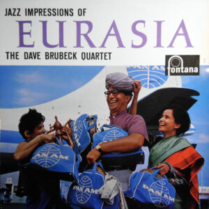 The Dave Brubeck Quartet: Jazz Impressions Of Eurasia