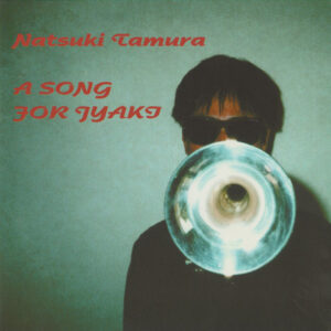 Natsuki Tamura: A Song For Jyaki
