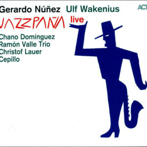 Gerardo Nuñez, Ulf Wakenius, Chano Domínguez, Ramón Valle Trio, Christof Lauer, Cepillo*: Jazzpaña Live