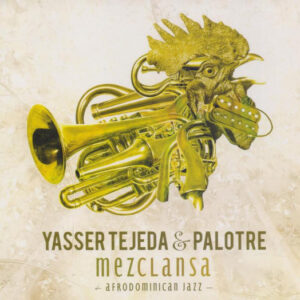 Yasser Tejeda & Palotre: Mezclansa