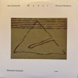 Jan Garbarek - Anouar Brahem - Shaukat Hussain*: Madar