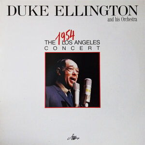 Duke Ellington And His Orchestra: The 1954 Los Angeles Concert