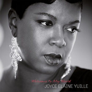 Joyce Elaine Yuille*: Welcome To My World