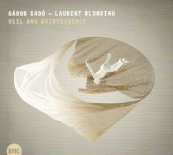 Gábor Gadó - Laurent Blondiau: Veil And Quintessence