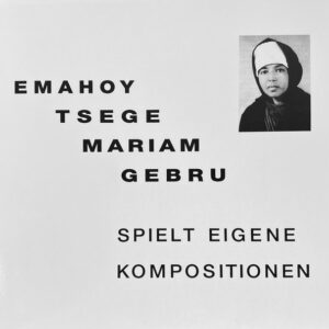 Emahoy Tsege Mariam Gebru*: Spielt Eigene Kompositionen
