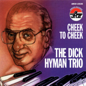 The Dick Hyman Trio: Cheek To Cheek