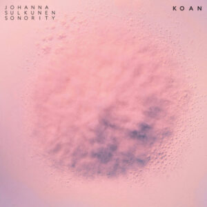 Johanna Sulkunen Sonority: KOAN