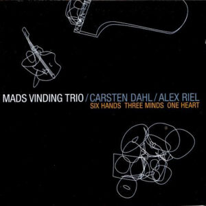 Mads Vinding Trio: Six Hands Three Minds One Heart
