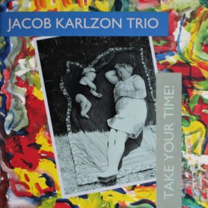 Jacob Karlzon Trio: Take Your Time!