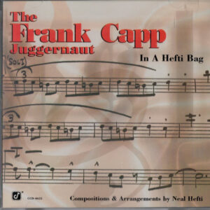 The Frank Capp Juggernaut*: In A Hefti Bag (Compositions & Arrangements By Neal Hefti)