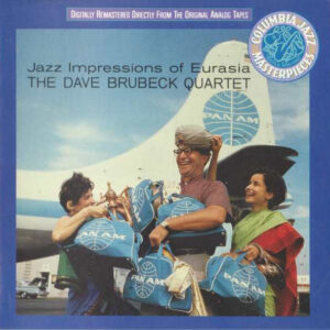 The Dave Brubeck Quartet: Jazz Impressions Of Eurasia