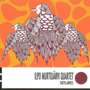 Ilpo Murtojärvi Quartet: Skylarks