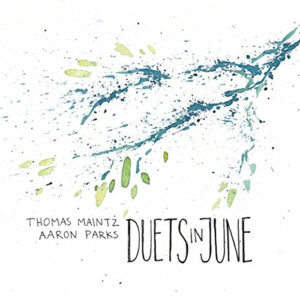 Thomas Maintz, Aaron Parks: Duets In June
