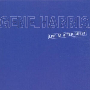 Gene Harris: Live At Otter Crest