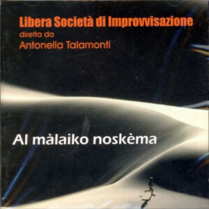 Libera Società Di Improvvisazione: Al Màlaiko Noskèma