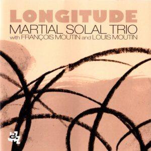 Martial Solal Trio With François Moutin And Louis Moutin: Longitude