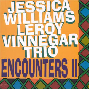 Jessica Williams & Leroy Vinnegar Trio: Encounters II